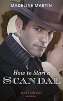The London School for Ladies 2 - How To Start A Scandal (Mills & Boon Historical) (The London School for Ladies, Book 2)