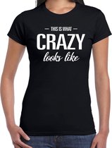 This is what Crazy looks like t-shirt zwart dames - fun / tekst shirt voor gekke dames / vrouwen L