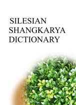 Shangkarya Bilingual Dictionaries - SILESIAN SHANGKARYA DICTIONARY