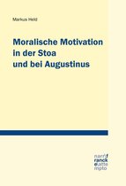 Tübinger Studien zur Theologie und Philosophie - Moralische Motivation in der Stoa und bei Augustinus