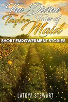 The Divine Tales of Taylor Maid: Short Empowerment Stories