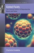 Fertility, Reproduction and Sexuality: Social and Cultural Perspectives 39 - Global Fluids