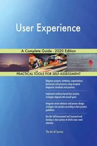 User Experience A Complete Guide - 2020 Edition