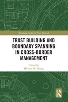 Routledge Studies in Trust Research - Trust Building and Boundary Spanning in Cross-Border Management