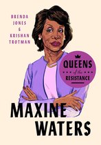 Queens of the Resistance - Queens of the Resistance: Maxine Waters