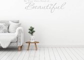 Muursticker Be Your Own Kind Of... Beautiful - Lichtgrijs - 120 x 37 cm - woonkamer slaapkamer engelse teksten