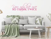 Muursticker You Only Live Once So Think Twice -  Roze -  80 x 26 cm  -  woonkamer  nederlandse teksten  bedrijven - Muursticker4Sale