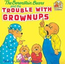 First Time Books(R) - The Berenstain Bears and the Trouble with Grownups