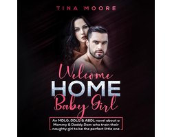 Welcome Home, Baby Girl: An MDLG, DDLG & ABDL novel about a Mommy & Daddy Dom who train their naughty girl to be the perfect little one