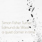 Simon Fisher Turner & Edmund De Waal - A Quiet Corner In Time (LP)