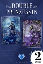 Das Double der Prinzessin - Das Double der Prinzessin: Alle Bände der romantisch-düsteren Dilogie in einer E-Box!