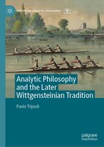 History of Analytic Philosophy - Analytic Philosophy and the Later Wittgensteinian Tradition
