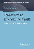 Radikalisierung – De-Radikalisierung – Prävention - Risikobewertung extremistischer Gewalt