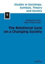 Studies in Sociology: Symbols, Theory and Society 9 - The Relational Gaze on a Changing Society