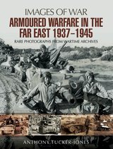 Images of War - Armoured Warfare in the Far East, 1937–1945