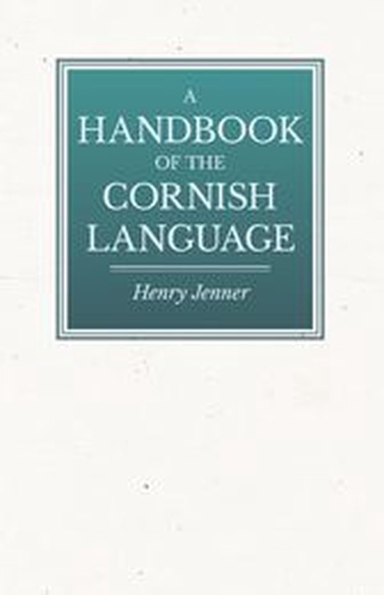 A Handbook of the Cornish Language - Chiefly in Its Latest S ... - cover