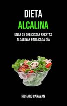 Dieta Alcalina: Unas 25 Deliciosas Recetas Alcalinas Para Cada Día