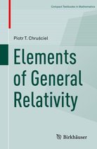 Compact Textbooks in Mathematics - Elements of General Relativity