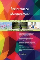 Performance Measurement A Complete Guide - 2019 Edition