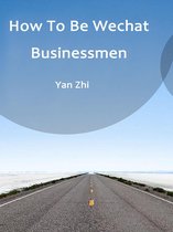 Volume 1 1 - How To Be Wechat Businessmen