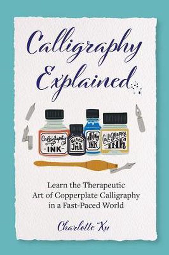 Calligraphy Explained, Charlotte Xu 9781642503234 Boeken