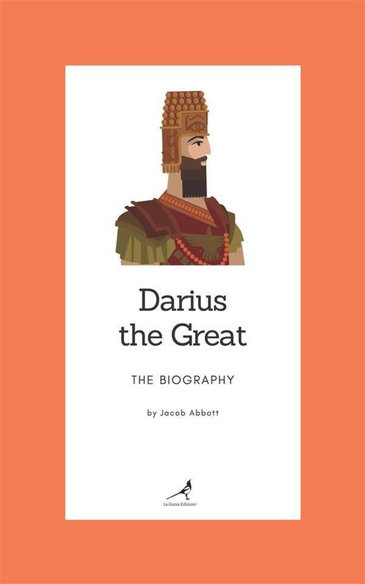 Darius the Great The Biography (ebook), Jacob Abbott 9788835801771