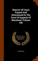 Reports of Cases Argued and Determined in the Court of Appeals of Maryland, Volume 108