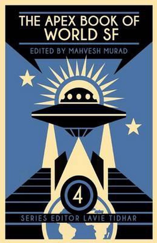 Het Apex Book of World SF, deel 4, met een illustratie van een vliegende schotel en een zon met stralen, in de kleuren blauw, geel en zwart.