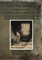 Natural Magick: Magiae naturalis: A Neapolitane