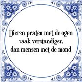 Tegeltje met Spreuk (Tegeltjeswijsheid): Dieren praten met de ogen vaak verstandiger, dan mensen met de mond + Kado verpakking & Plakhanger