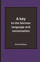 A Key to the German Language and Conversation