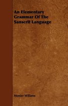 An Elementary Grammar Of The Sanscrit Language