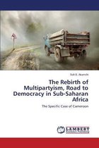 The Rebirth of Multipartyism, Road to Democracy in Sub-Saharan Africa