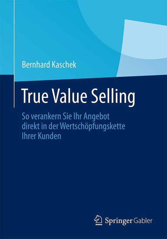 True Value Selling (ebook), Bernhard Kaschek 9783658038212 Boeken