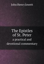 The Epistles of St. Peter a practical and devotional commentary