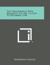 The Theosophical Path Magazine, V35, No. 1-6, July to December, 1928