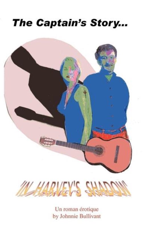 The Captain's Story... in Harvey's Shadow - cover