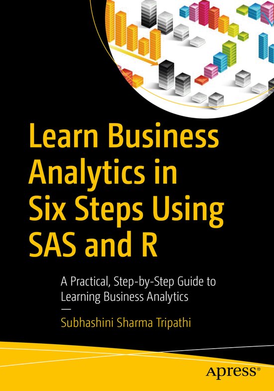 Learn Business Analytics in Six Steps Using SAS and R - cover