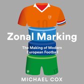 Zonal Marking: The Making of Modern European Football