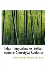 Index Thucydideus Ex Bekkeri Editione Stereotypa Confectus
