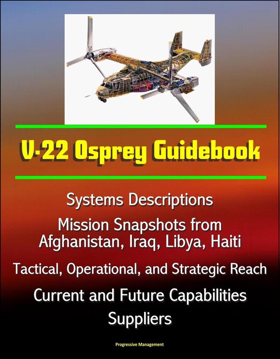 Operational Guide Book V-22 Osprey Guidebook: Systems Descriptions, Mission Snapshots from ...