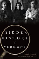 Hidden History - Hidden History of Vermont