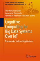 Lecture Notes on Data Engineering and Communications Technologies 14 - Cognitive Computing for Big Data Systems Over IoT