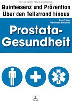 Quintessenz und Prävention - Prostata-Gesundheit: Quintessenz und Prävention