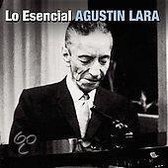 Esencial Agustin Lara