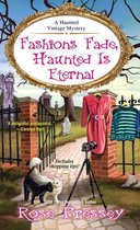 A Haunted Vintage Mystery 7 - Fashions Fade, Haunted Is Eternal