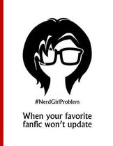 #nerdgirlproblem When Your Favorite Fanfic Won't Update (Nerd Girl Problem)