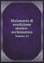 Dizionario di erudizione storico-ecclesiastica Volume 65