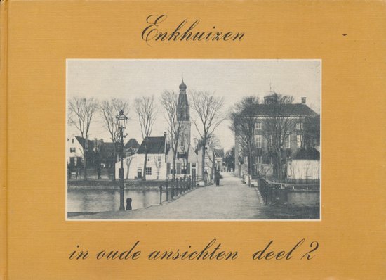 Enkhuizen in oude ansichten deel 2