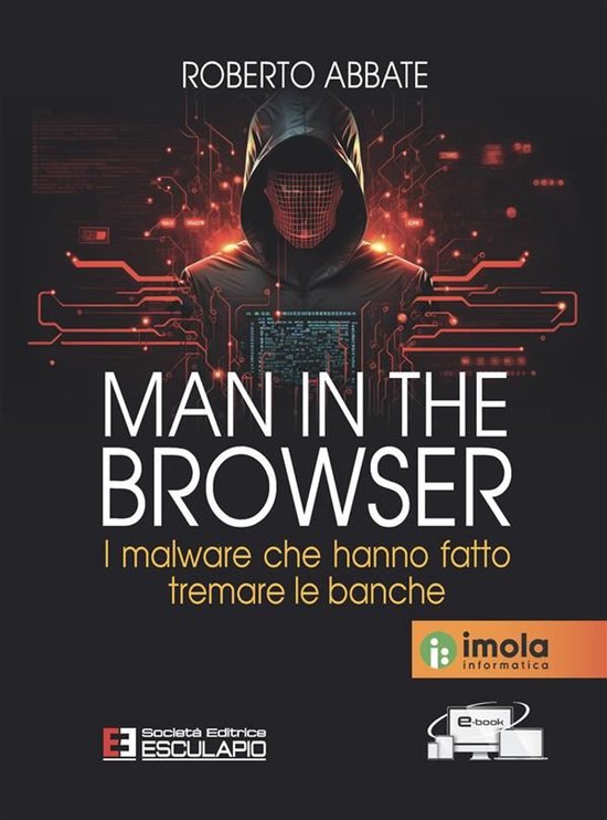 Man in the Browser. I malware che hanno fatto tremare le ban ... - cover